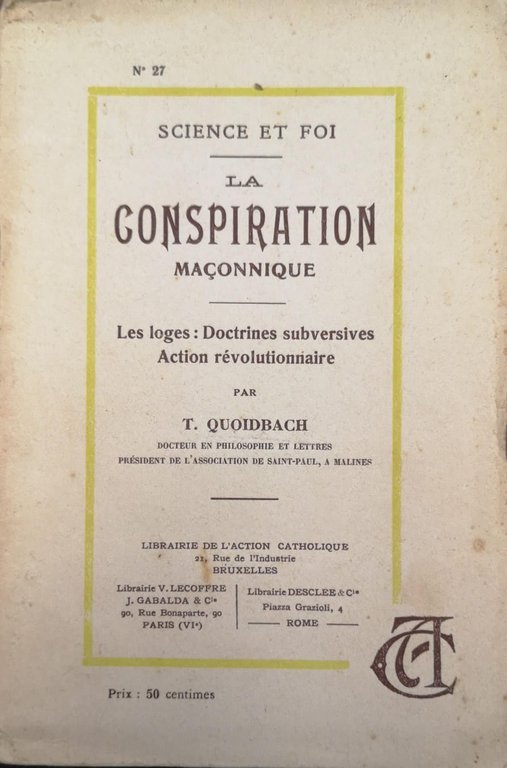 LA CONSPIRATION MAÇONNIQUE. - Les loges: doctrines subversives. Action révolutionnaire.