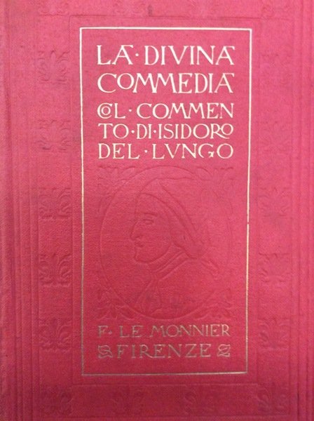 LA DIVINA COMMEDIA. - Commentata da Isidoro Del Lungo. Con prospetto della vita del poeta e prolusioni alle tre cantiche. Nuova tiratura.