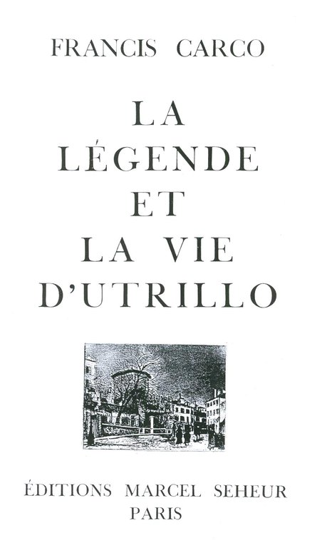 LA LEGENDE ET LA VIE D'UTRILLO. - Ornée de onze …