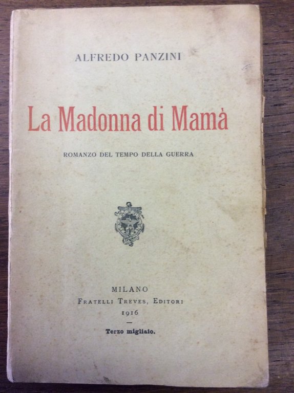 LA MADONNA DI MAMA'. - Romanzo del tempo della guerra.