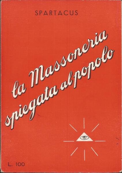 LA MASSONERIA SPIEGATA AL POPOLO.