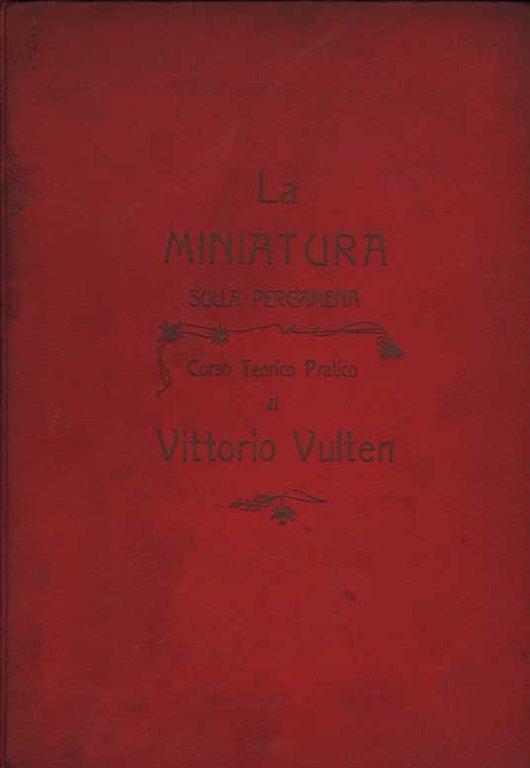 LA MINIATURA SULLA PERGAMENA. - Corso teorico pratico.
