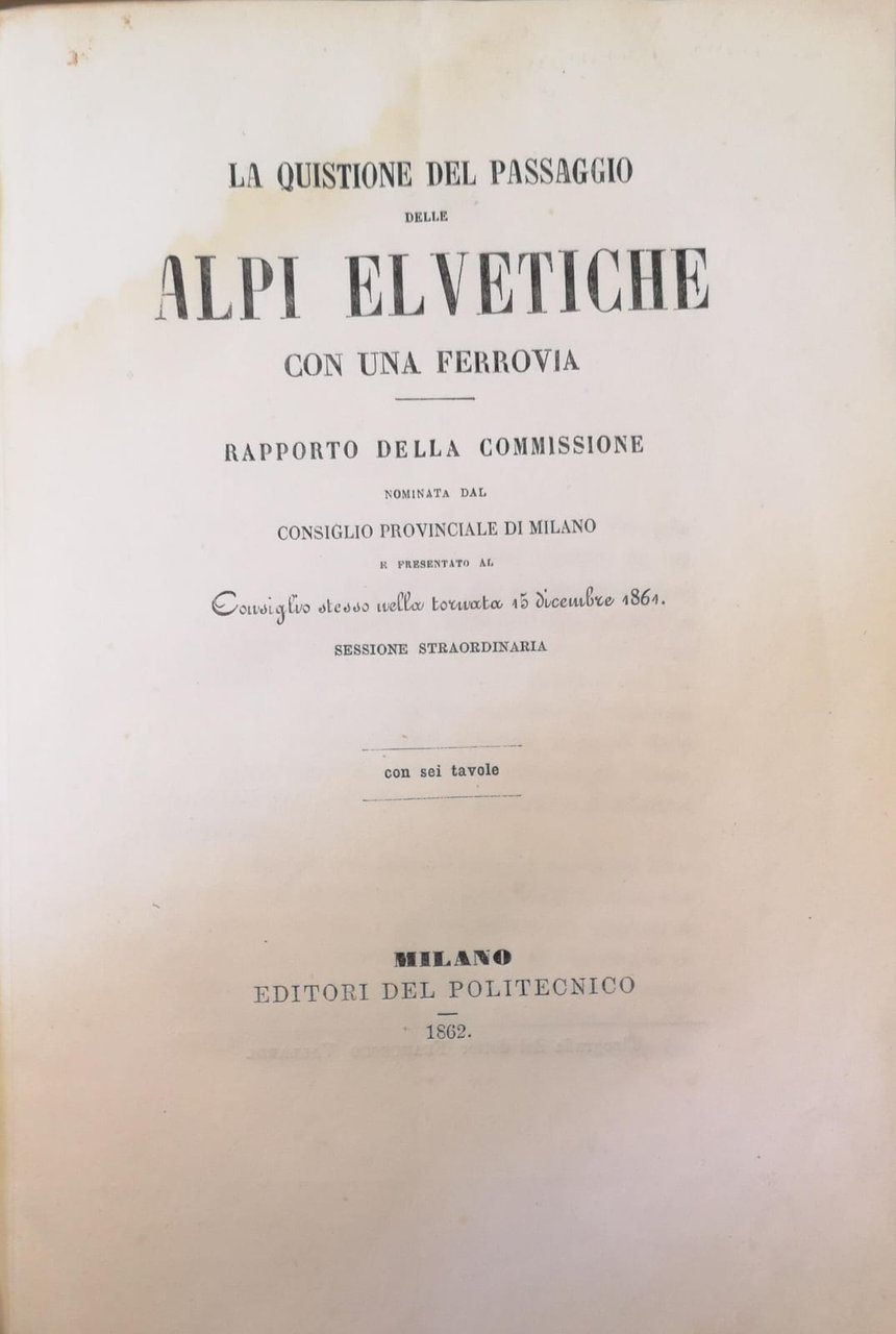 LA QUISTIONE DEL PASSAGGIO DELLE ALPI ELVETICHE CON UNA FERROVIA. …