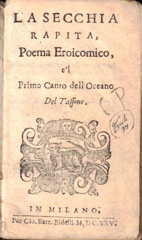 LA SECCHIA RAPITA. - Poema Eroicomico, e'l Primo Canto dell'Oceano Del Tassone.