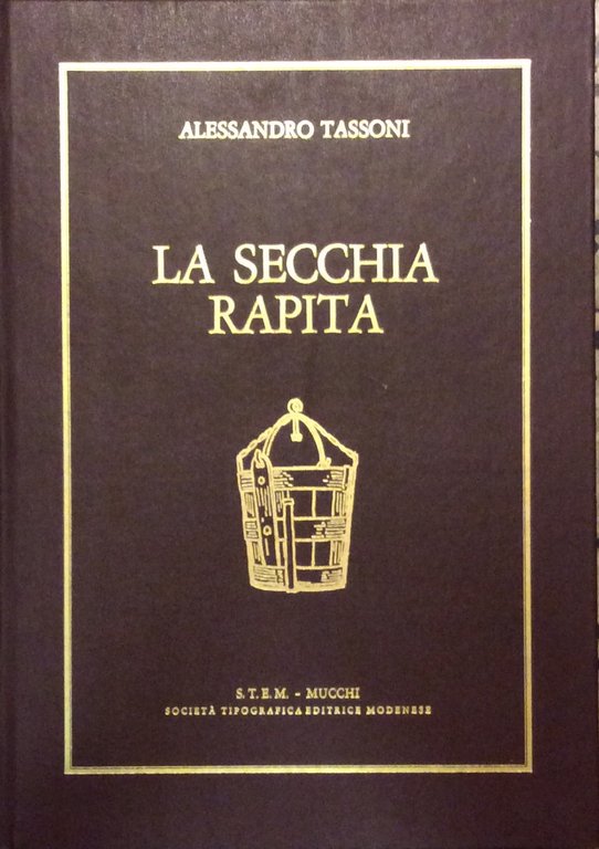 LA SECCHIA RAPITA. - Poema eroicomico. E la vita del poeta composta da Lodovico Antonio Muratori.