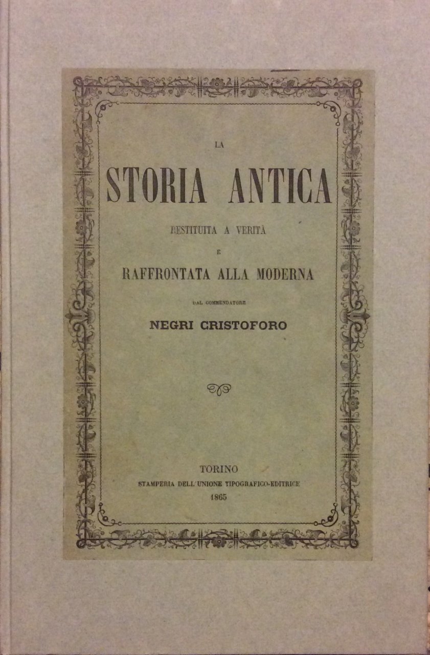 LA STORIA ANTICA. - Restituita a verità e raffrontata alla …