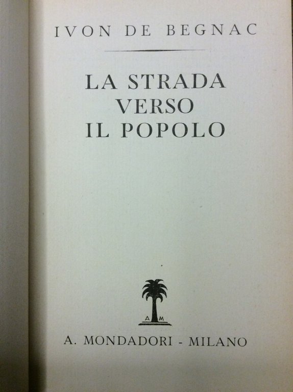 LA STRADA VERSO IL POPOLO. - Vita di Benito Mussolini …
