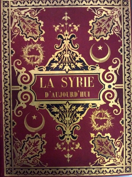 LA SYRIE D'AUJOURD'HUI. - Voyages dans la Phénicie, le Liban …