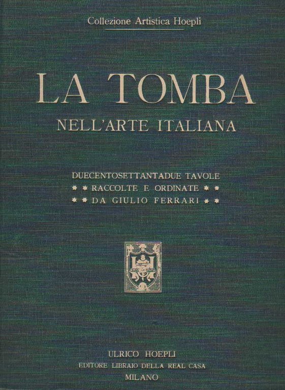 LA TOMBA NELL'ARTE ITALIANA. - Dal periodo preromano all'odierno. Collezione …