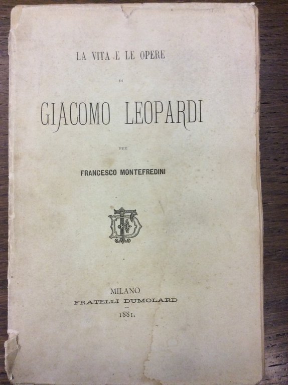 LA VITA E LE OPERE DI GIACOMO LEOPARDI.