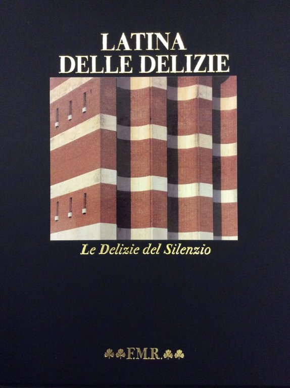 LATINA DELLE DELIZIE. - Le delizie della Silenzio. Saggi di …