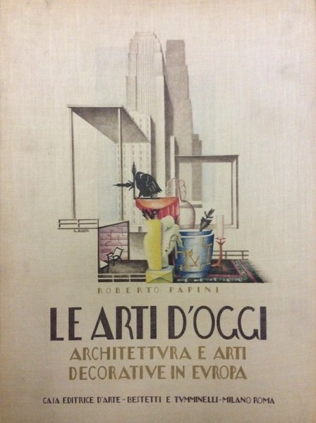 LE ARTI D'OGGI ARCHITETTURA E ARTI DECORATIVE IN EUROPA.
