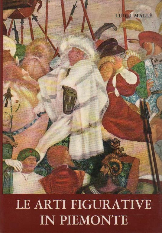 LE ARTI FIGURATIVE IN PIEMONTE. - Dalle origini al periodo …