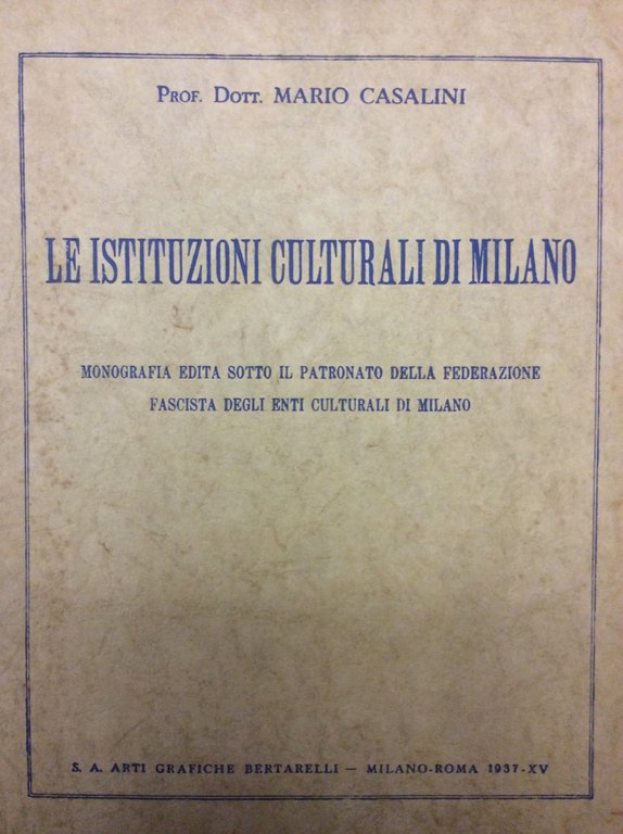 LE ISTITUZIONI CULTURALI DI MILANO. - Monografia edita sotto il …
