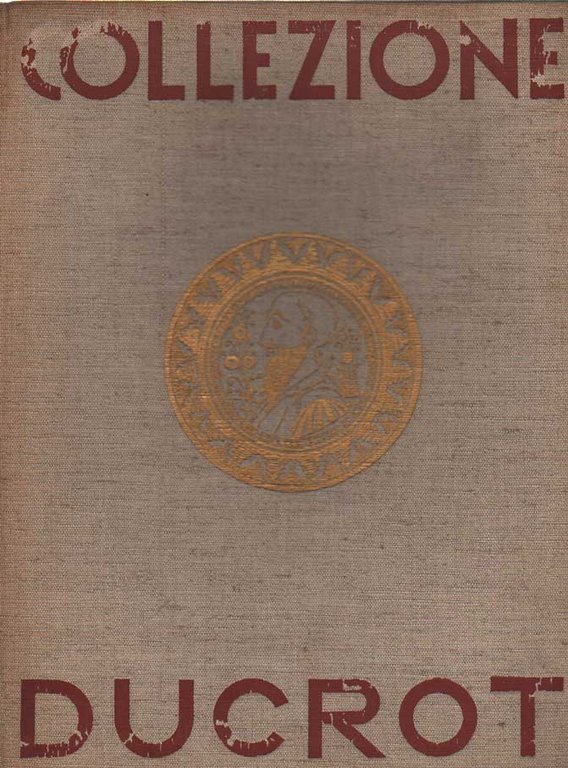 LE MAIOLICHE DELLA COLLEZIONE DUCROT.