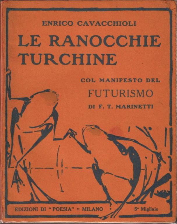 LE RANOCCHIE TURCHINE. - Col manifesto del futurismo di F.T. Marinetti.