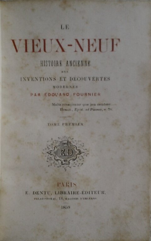 LE VIEUX-NEUF. - Histoire ancienne des inventions et découvertes modernes.