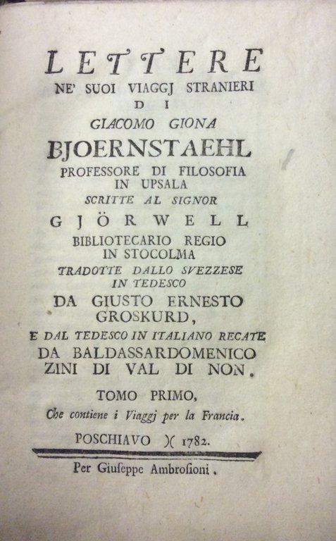 LETTERE NE' SUOI VIAGGJ STRANIERI SCRITTE AL SIGNOR GIOERWELL, BIBLIOTECARIO …
