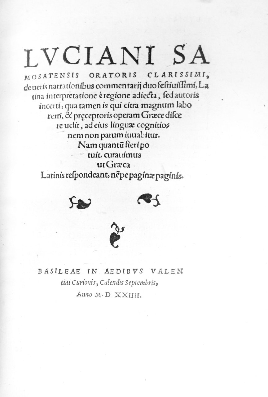 LUCIANI SAMOSATENSIS... DE UERIS NARRATIONIBUS COMMENTARIJ DUO FESTIUISSIMI. - Latina …