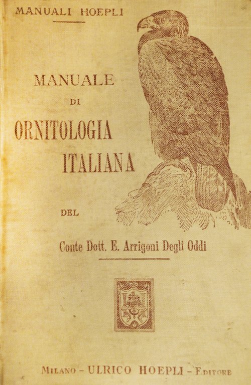 MANUALE DI ORNITOLOGIA ITALIANA. - Elenco descrittivo degli uccelli stazionari …