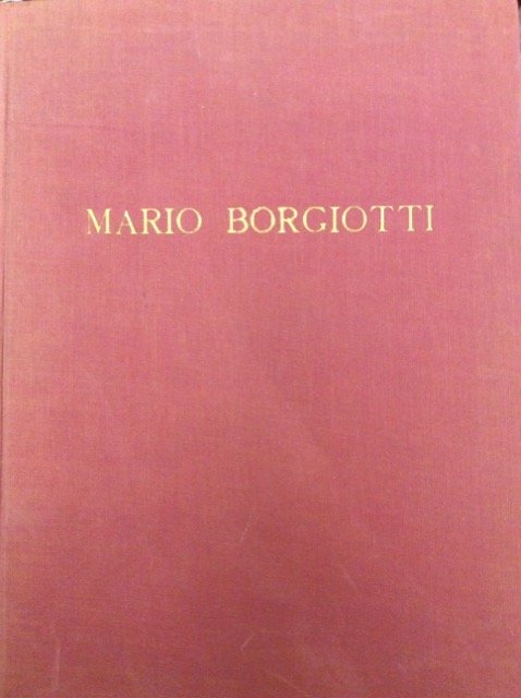 MARIO BORGIOTTI. - Presentazione di A. Santini.