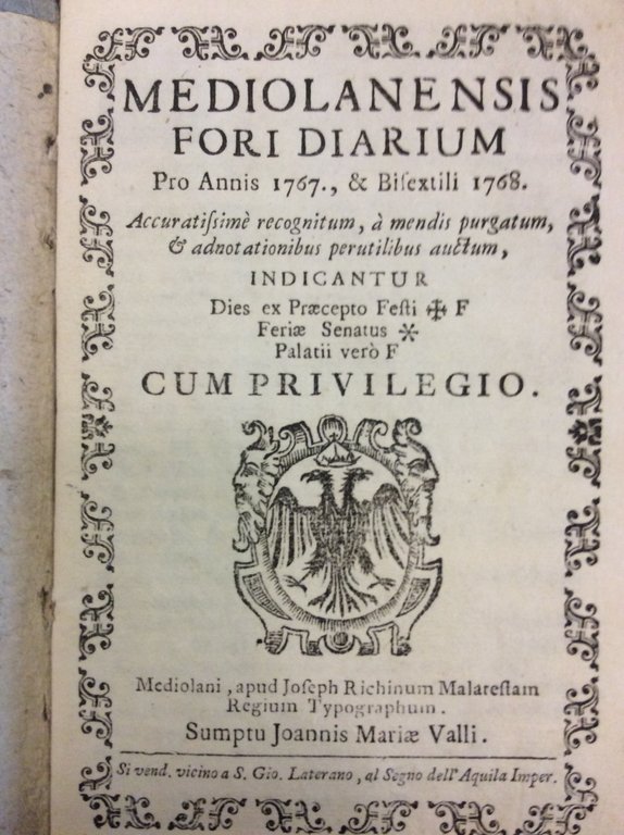 MEDIOLANENSIS FORI DIARIUM PRO ANNIS 1767, & BISEXTILI 1768. - …