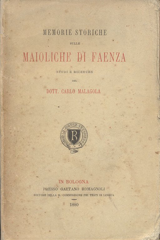 MEMORIE STORICHE SULLE MAIOLICHE DI FAENZA. - Studi e ricerche.