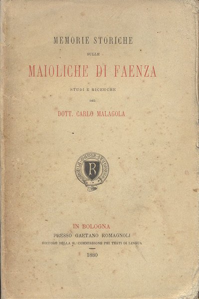 MEMORIE STORICHE SULLE MAIOLICHE DI FAENZA. - Studi e ricerche.