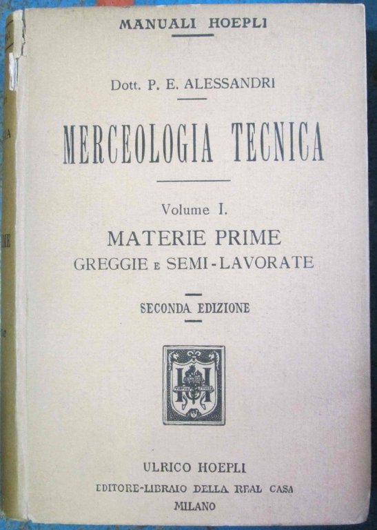 MERCEOLOGIA TECNICA. - Volume I. Materie prime greggie e semi-lavorate. …