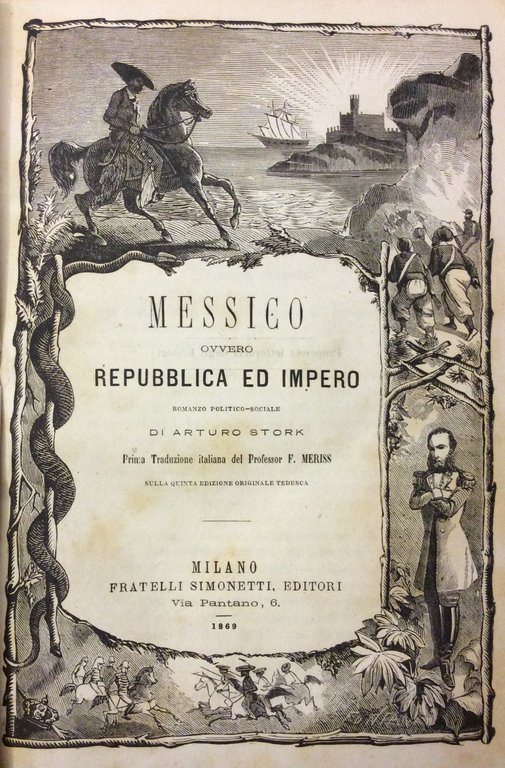 MESSICO. OVVERO REPUBBLICA ED IMPERO. - Romanzo politico-sociale. Traduzione dall'originale …