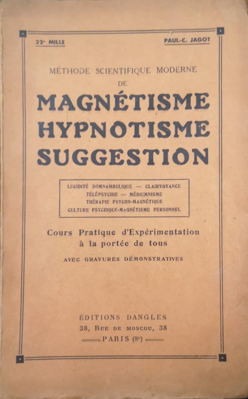 METHODE SCIENTIFIQUE MODERNE DE MAGNETISME HYPNOTISME SUGGESTION. - Cours pratique …