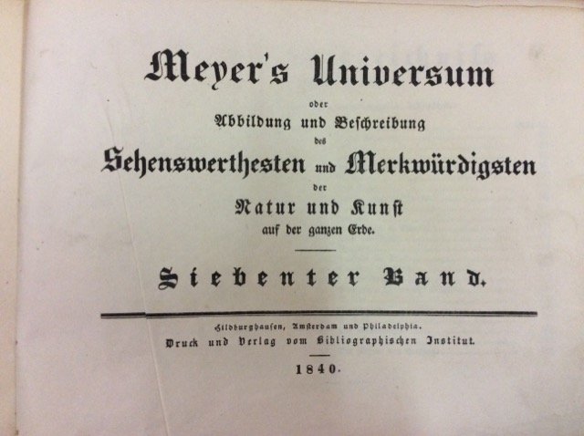 MEYER'S UNIVERSUM ODER ABBILDUNG UND BESCHREIBUNG DES SEHENSWERTHESTEN UND MERKWÜRDIGSTEN …
