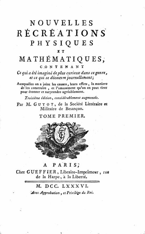 NOUVELLES RECREATIONS PHYSIQUES ET MATHEMATIQUES. - Troisiéme édition, considérablement augmentée.