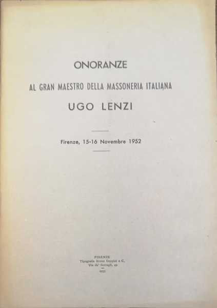 ONORANZE AL GRAN MAESTRO DELLA MASSONERIA UGO LENZI. - Firenze, …