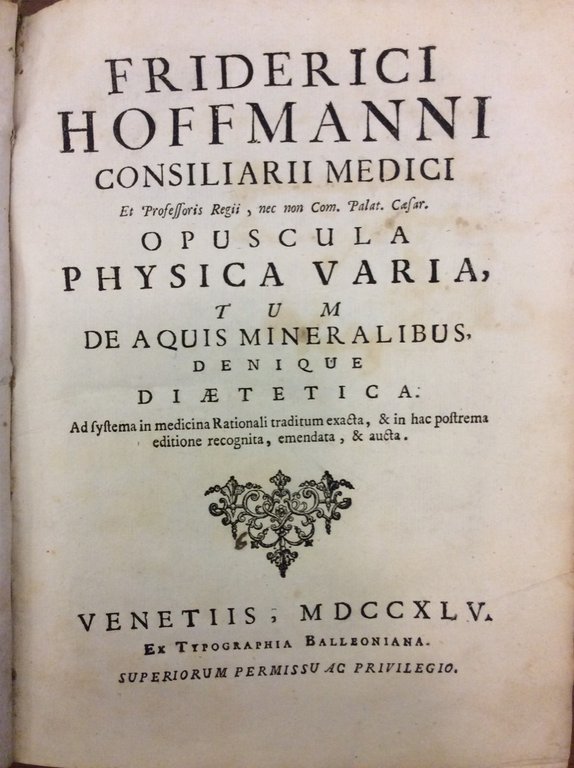 OPUSCULA PHYSICA VARIA, TUM DE AQUIS MINERALIBUS, DENIQUE DIAETETICA. - …