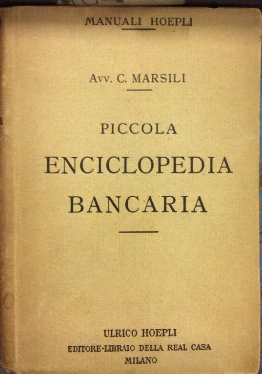 PICCOLA ENCICLOPEDIA BANCARIA. - Con fac-simili di moduli, conti, ecc.