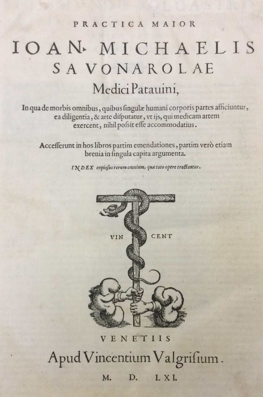 PRACTICA MAIOR IOAN. MICHAELIS SAVONAROLAE MEDICI PATAUINI. - In qua …