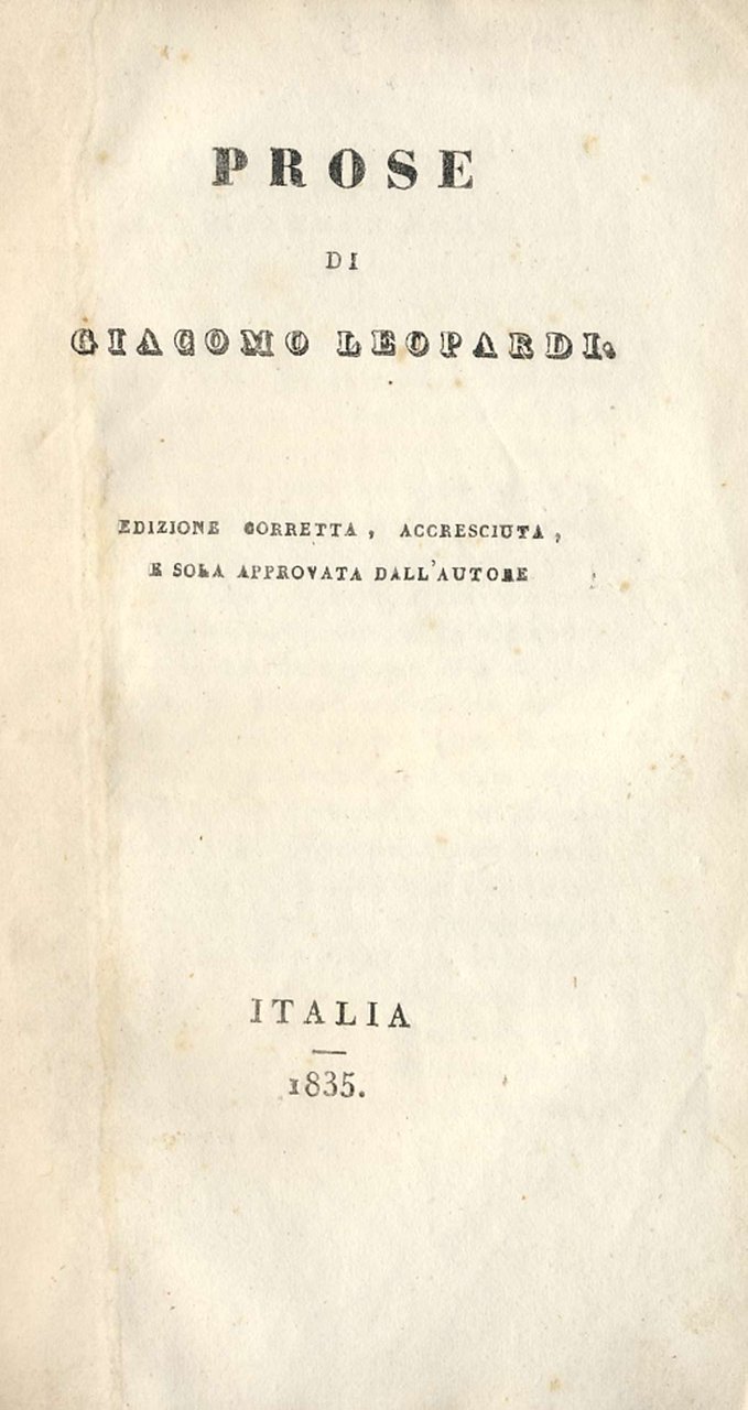 PROSE. - Edizione corretta, accresciuta, e sola approvata dall'autore.
