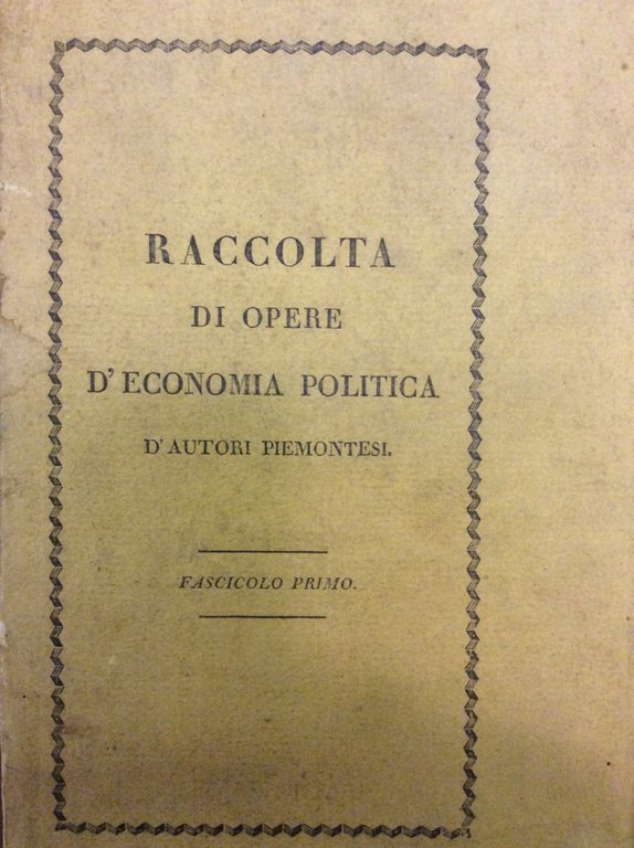 RACCOLTA DI OPERE DECONOMIA POLITICA D'AUTORI PIEMONTESI. - Tomo I …