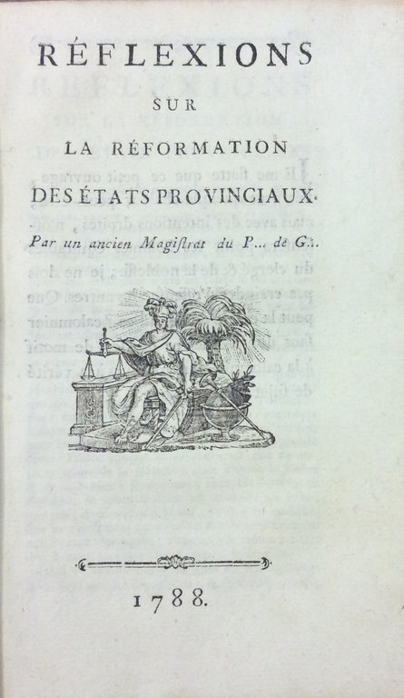 REFLEXIONS SUR LA REFORMATION DES ETATS PROVINCIAUX. - Par un …