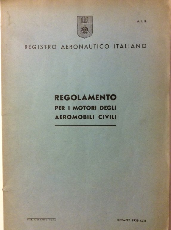 REGOLAMENTO PER I MOTORI DEGLI AEROMOBILI CIVILI. - Novembre 1939 …