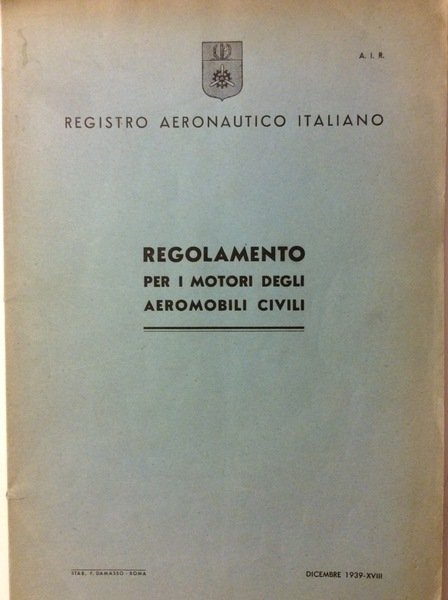 REGOLAMENTO PER I MOTORI DEGLI AEROMOBILI CIVILI. - Novembre 1939 …