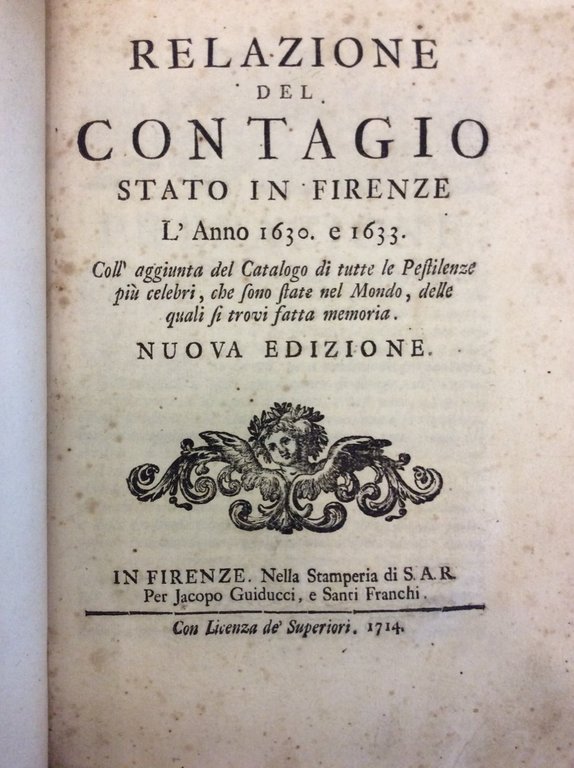 RELAZIONE DEL CONTAGIO STATO IN FIRENZE L'ANNO 1630 E 1633. …