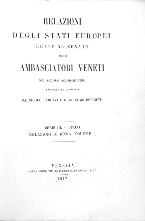 RELAZIONI DEGLI STATI EUROPEI LETTE AL SENATO DAGLI AMBASCIATORI VENETI …