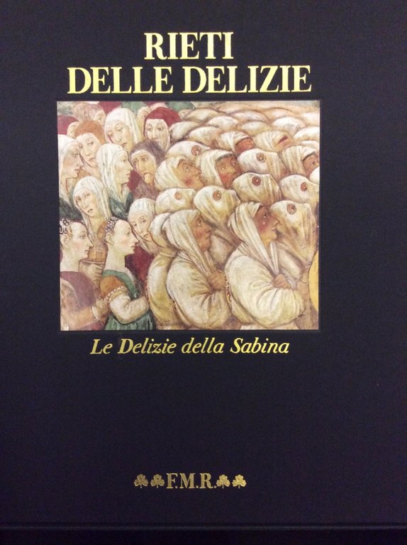 RIETI DELLE DELIZIE. - Le delizie della Sabina. Saggi di …