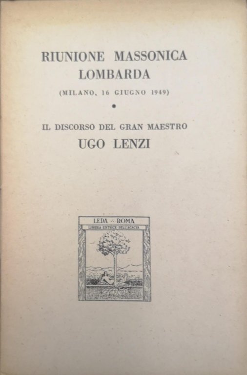 RIUNIONE MASSONICA LOMBARDA. (MILANO, 16 GIUGNO 1949). - Il discorso …