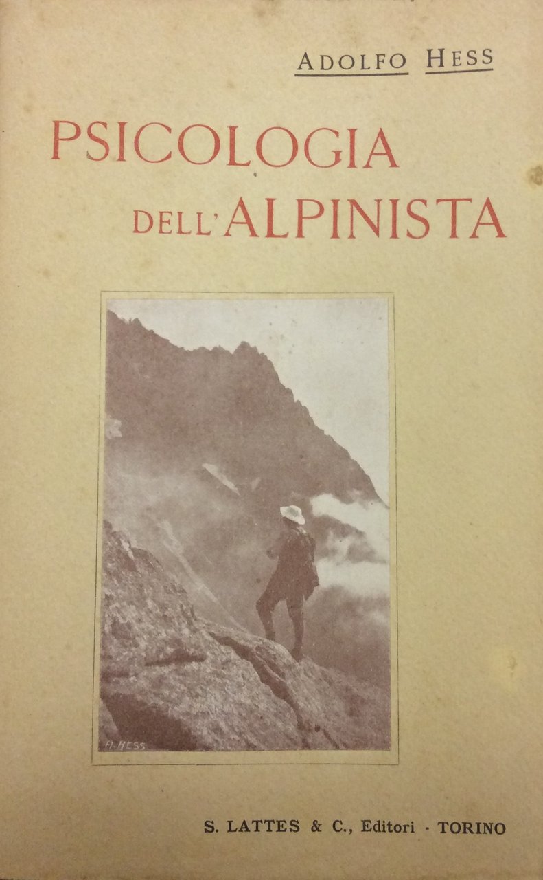 SAGGI SULLA PSICOLOGIA DELL'ALPINISTA. - Raccolta di autobiografie psicologiche di …