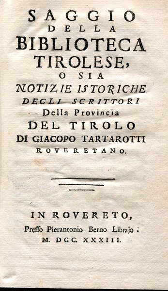 SAGGIO DELLA BIBLIOTECA TIROLESE O SIA NOTIZIE ISTORICHE DEGLI SCRITTORI …
