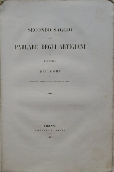 SECONDO SAGGIO DEL PARLARE DEGLI ARTIGIANI IN FIRENZE. - Dialoghi. …