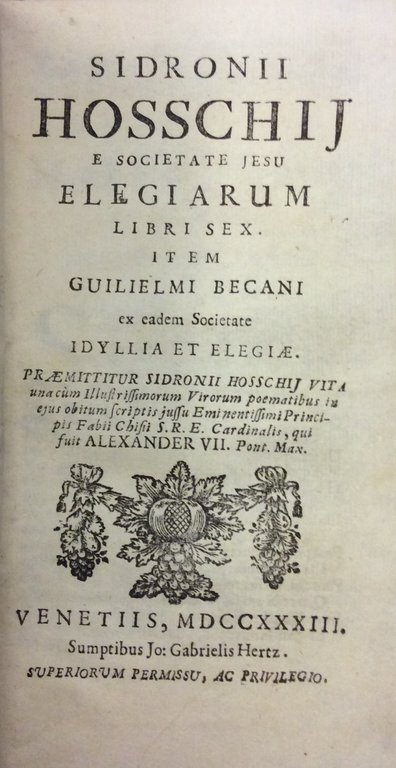 SIDRONII HOSSCHIJ... ELEGIARUM LIBRI SEX. - Item Guilielmi Becani Idyllia …